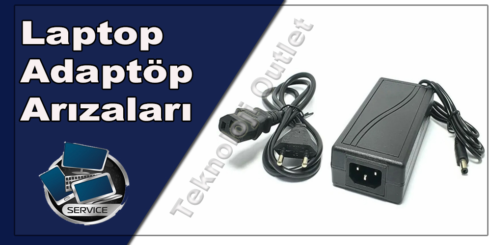 Laptop Adaptöp Arızaları